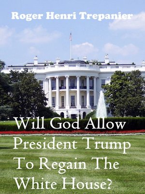 cover image of Will God Allow President Trump to Regain the White House?